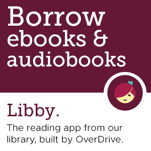 Borrow eBooks & AudioBooks with Libby!